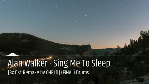 Alan Walker - Sing Me To Sleep [3x Osc Remake by CHRLD] (FINAL) Drums