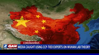 Media caught using CCP-tied experts on Wuhan Lab theory
