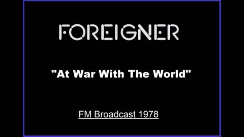 Foreigner - At War With The World (Live in Philadelphia 1978) FM Broadcast