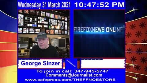 FIREFOXNEWS ONLINE™ March 31st, 2021 Broadcast