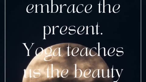 Embracing the beauty of the present moment through yoga