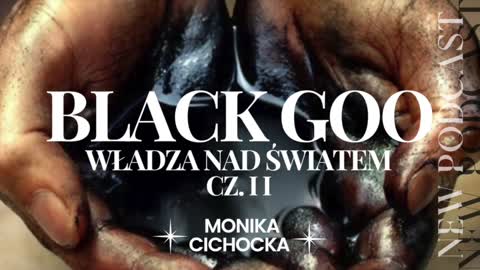 BLACK GOO - WŁADZA NAD ŚWIATEM. CZĘŚĆ II.