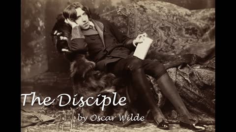 "The Disciple" - Prose by Oscar Wilde