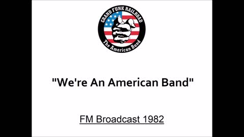 Grand Funk Railroad - We're An American Band (Live in Tokyo, Japan 1982) FM Broadcast