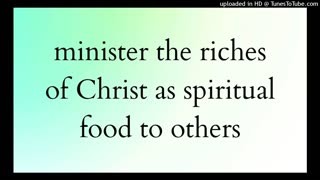minister the riches of Christ as spiritual food to others
