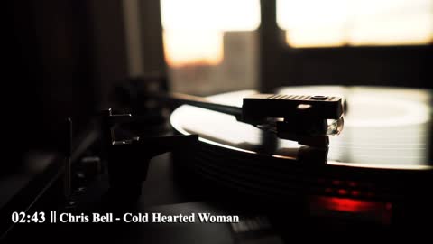 Chris Bell - Cold Hearted Woman
