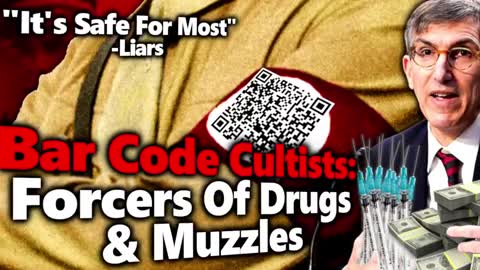 BARCODE PLEASE: A VIOLENT CULT HELLBENT ON FORCING NEEDLES, MUZZLES & BARCODES