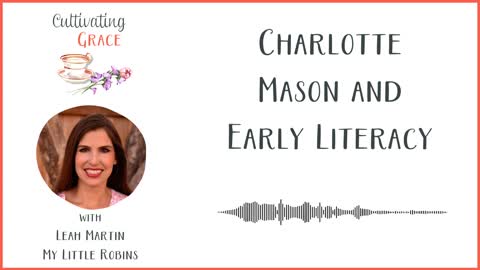 Cultivating Grace: Charlotte Mason and Early Literacy