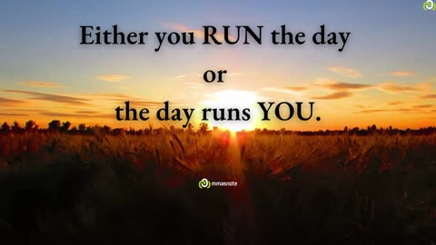Either you RUN the day or the day runs YOU. | mmasnote
