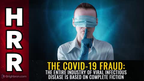 HEALTH RANGER REPORT: The Entire Industry of Viral Infectious Disease is Based on Complete FICTION