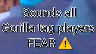 Sounds all gorilla tag player fear meme