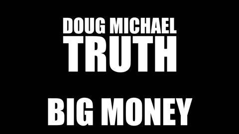 DOUG MICHAEL TRUTH RAP VIDEO - BIG MONEY