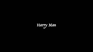 WHO IS HARRY MAN?