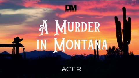 Dubious Mysteries, Inc - Murder in Montana, 1889 - Act 2