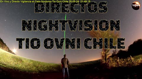 Directo Vigilancia al Cielo Nocturno Tio Ovni Chile 26-05-24 Skywatcher UfoHunter