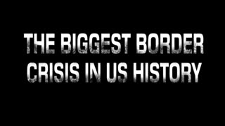 Biggest Border Crisis in US History