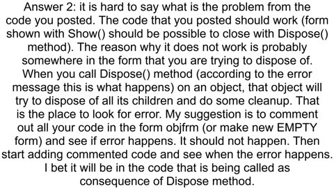 quotValue Dispose cannot be called while doing CreateHandlequot when calling Dispose or Close on Wi