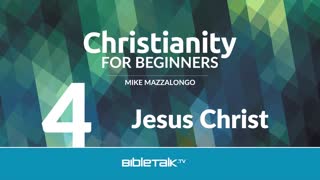 Christianity for Beginners: Belief in God (4 of 7) | Mike Mazzalongo | BibleTalk.tv