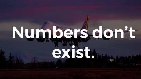 Historical Facts & Why numbers don’t exist.