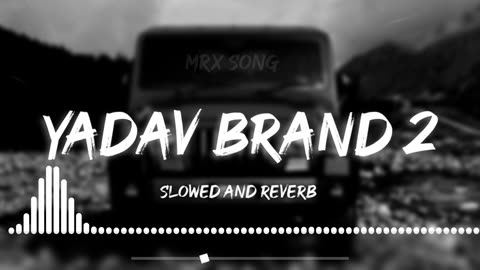 YADAV BRAND 2 [SLOWED+REVERB] NEW TRENDING SONG LO-FI SONG