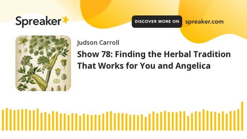 Show 78: Finding the Herbal Tradition That Works for You and Angelica