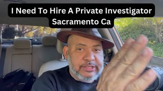 I Need To Hire A Private Investigator In Sacramento Ca