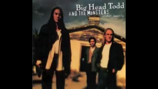 Big Head Todd and The Monsters - Broken Hearted Savior