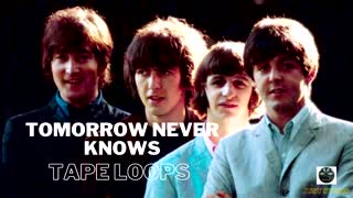 Tomorrow Never Knows - Tape Loops