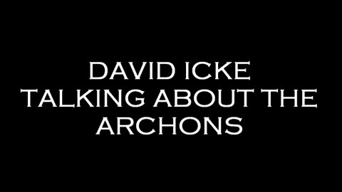 David Icke Talking about the Archons