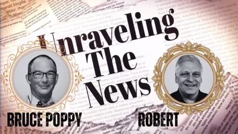 Unraveling the News with Robert and Poppy