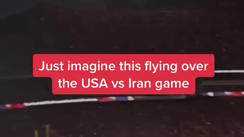 Just imagine this flying over the USA vs Iran game