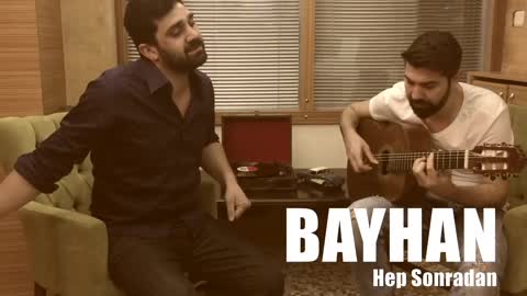 BAYHAN _ Hep Sonradan