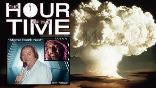 THE HOUR OF THE TIME #1941 ATOMIC BOMB NEXT