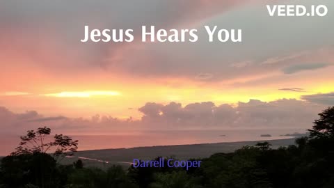 Jesus Hears You by Darrell Cooper