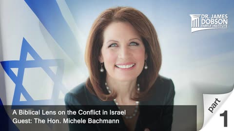 A Biblical Lens on the Conflict in Israel - Part 1 with Guest the Hon. Michele Bachmann