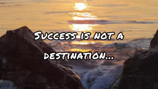 Success is not a destination