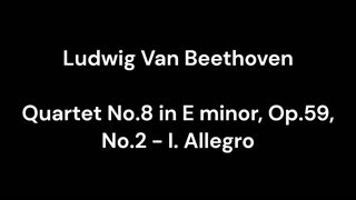Quartet No.8 in E minor, Op.59, No.2 - I. Allegro