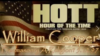 William Cooper - HOTT - Freemasonry A Religion? 5.12.97