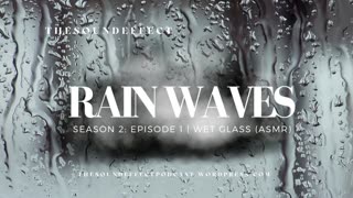 Rain Waves | Season 2: Episode 1 | Wet Glass (ASMR)