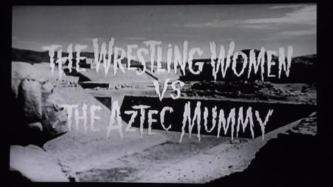 "Wrestling Women vs the Aztec Mummy" trailer. Lorna Velazquez' worst movie!