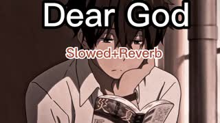 Dear God lyrics (slowed and reverb)