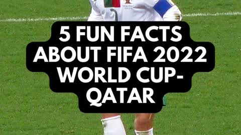 5 Fun Facts About FIFA 2022 world cup - Qatar