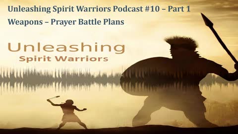 Ep. 10 Part 1- Weapons - Prayer Battle Plans