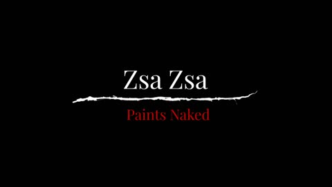 011 Zsa Zsa Paints Naked