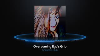 Overcoming Ego's Grip!