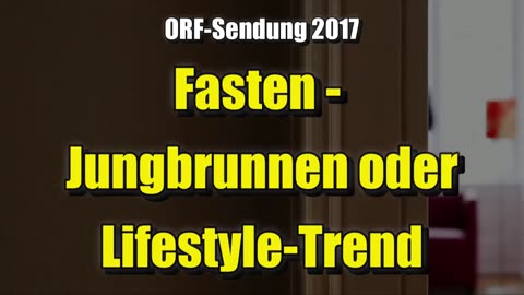 🌱 Fasten: Jungbrunnen oder Lifestyle-Trend? (ORF ⎪ 01.03.2017)