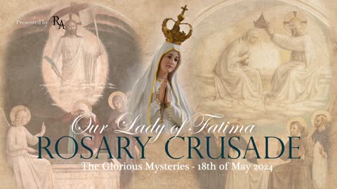 Saturday, May 18th 2024 - Our Lady of Fatima Rosary Crusade