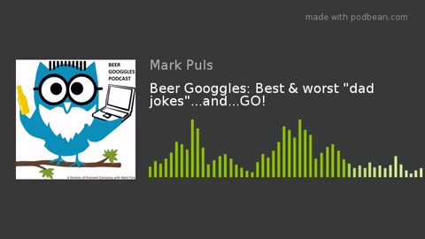 Beer Googgles #26 - Best & worst ”dad jokes”