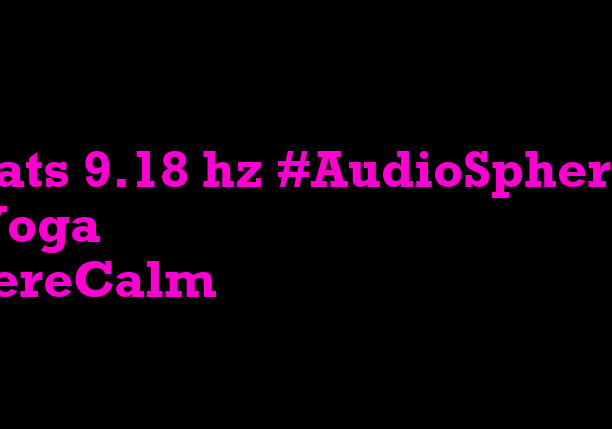 binaural_beats_9.18hz_HealingSounds AudioSphereMindSoothe MindSoothing