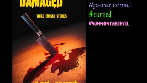 DAMAGED, Three Cursed Stories of Paranormal Horror